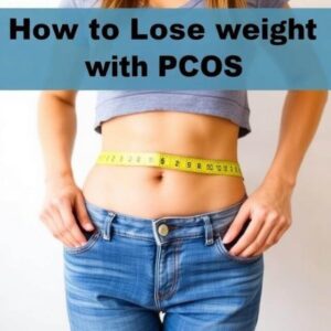 How to Lose weight with PCOS Naturally